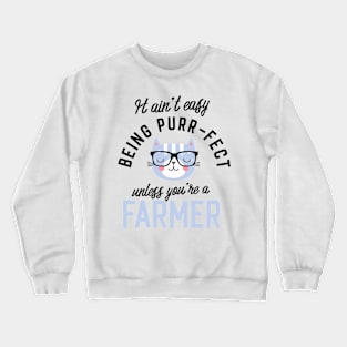 Farmer Cat Gifts for Cat Lovers - It ain't easy being Purr Fect Crewneck Sweatshirt